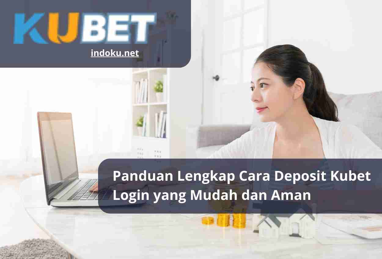 Read more about the article Panduan Lengkap Cara Deposit Kubet Login yang Mudah dan Aman