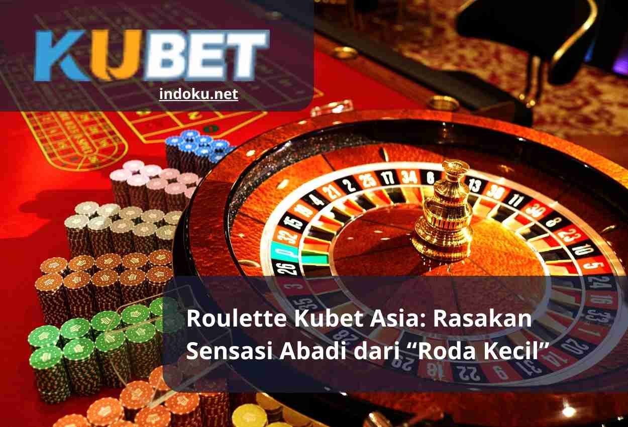 Read more about the article Roulette Kubet Asia: Rasakan Sensasi Abadi dari “Roda Kecil”